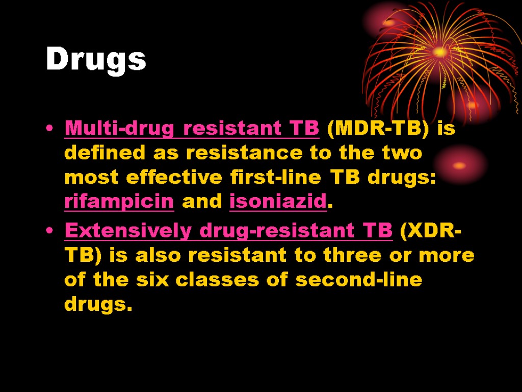 Drugs Multi-drug resistant TB (MDR-TB) is defined as resistance to the two most effective